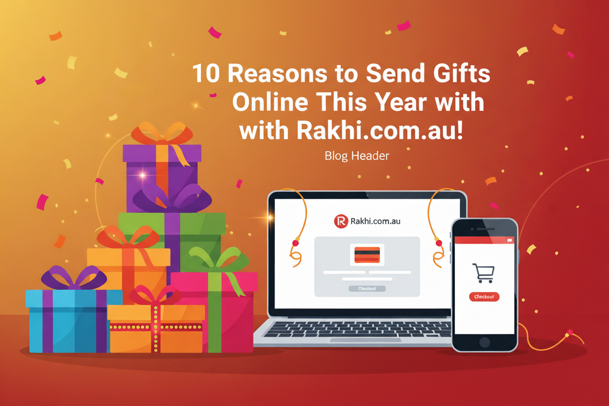 10 Reasons to Send Gifts Online This Year with Rakhi.com.au!